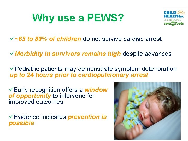 Why use a PEWS? ü~63 to 89% of children do not survive cardiac arrest