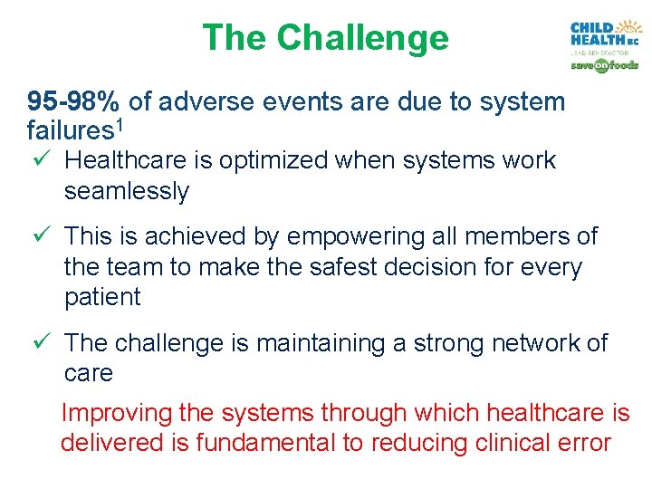 The Challenge 95 -98% of adverse events are due to system failures 1 ü