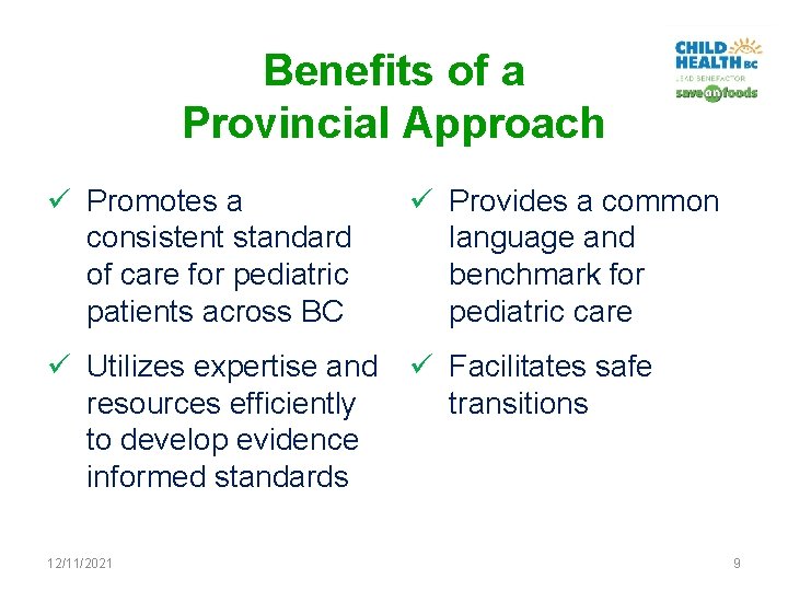 Benefits of a Provincial Approach ü Promotes a consistent standard of care for pediatric