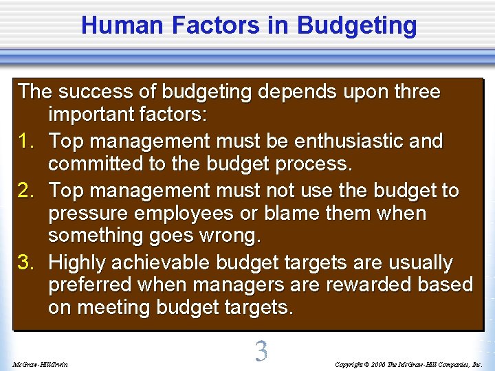 Human Factors in Budgeting The success of budgeting depends upon three important factors: 1.