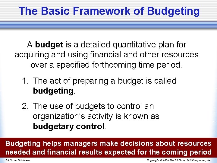 The Basic Framework of Budgeting A budget is a detailed quantitative plan for acquiring