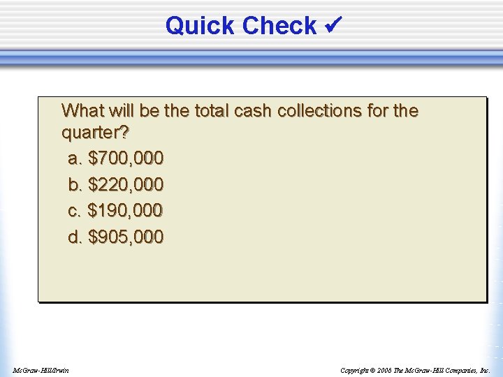 Quick Check What will be the total cash collections for the quarter? a. $700,