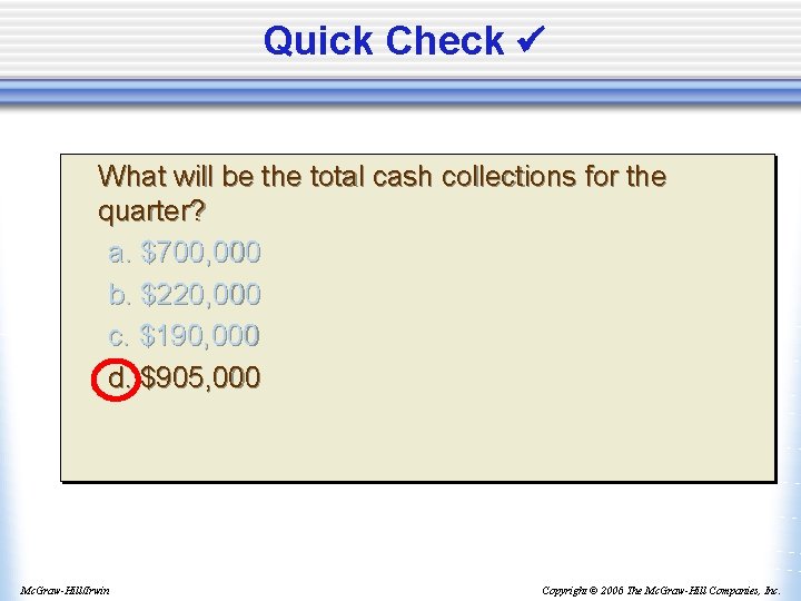 Quick Check What will be the total cash collections for the quarter? a. $700,