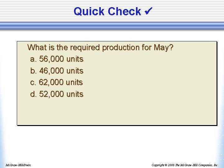 Quick Check What is the required production for May? a. 56, 000 units b.