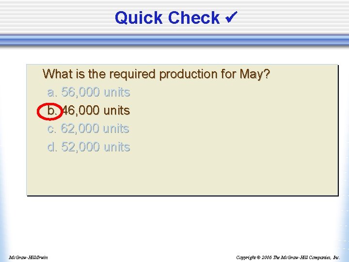 Quick Check What is the required production for May? a. 56, 000 units b.