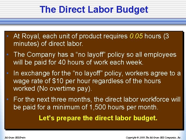 The Direct Labor Budget • At Royal, each unit of product requires 0. 05