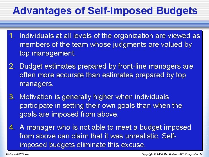 Advantages of Self-Imposed Budgets 1. Individuals at all levels of the organization are viewed