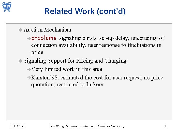 Related Work (cont’d) u Auction Mechanism èproblems: signaling bursts, set-up delay, uncertainty of connection