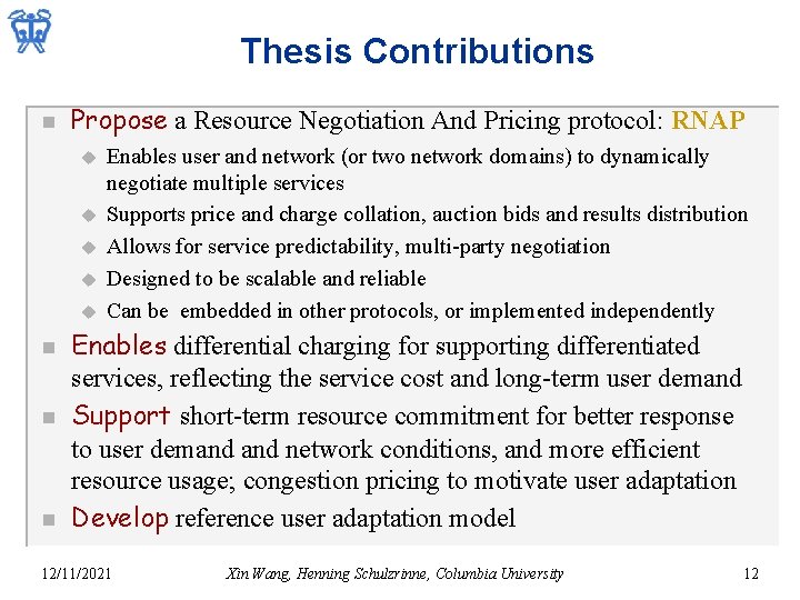 Thesis Contributions n Propose a Resource Negotiation And Pricing protocol: RNAP u u u