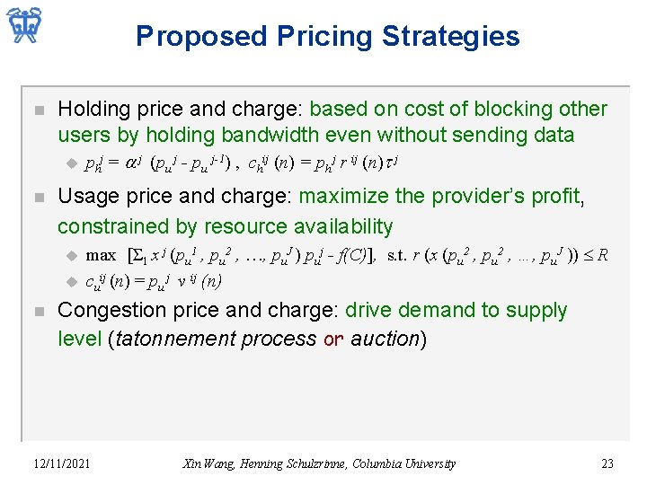 Proposed Pricing Strategies n Holding price and charge: based on cost of blocking other