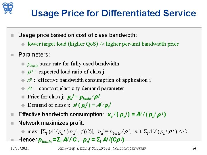 Usage Price for Differentiated Service n Usage price based on cost of class bandwidth: