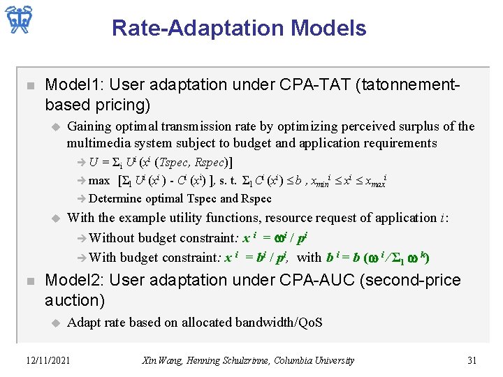 Rate-Adaptation Models n Model 1: User adaptation under CPA-TAT (tatonnementbased pricing) u Gaining optimal