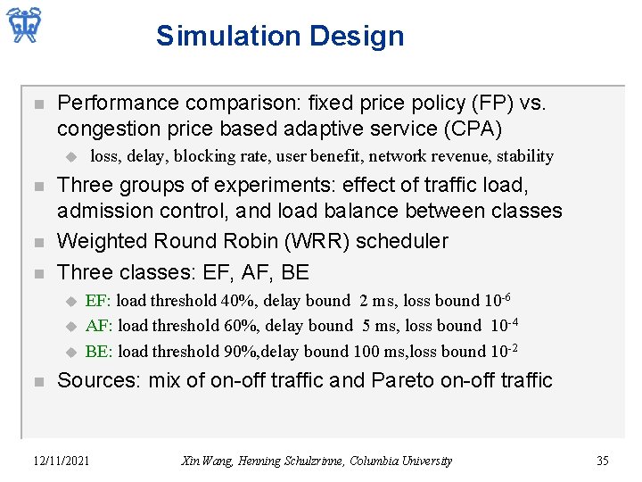 Simulation Design n Performance comparison: fixed price policy (FP) vs. congestion price based adaptive