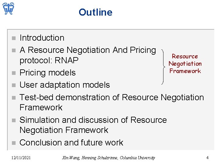 Outline n n n n Introduction A Resource Negotiation And Pricing Resource protocol: RNAP