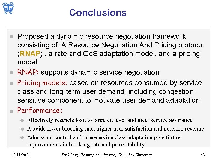 Conclusions n n Proposed a dynamic resource negotiation framework consisting of: A Resource Negotiation