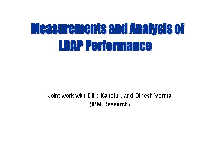 Joint work with Dilip Kandlur, and Dinesh Verma (IBM Research) 