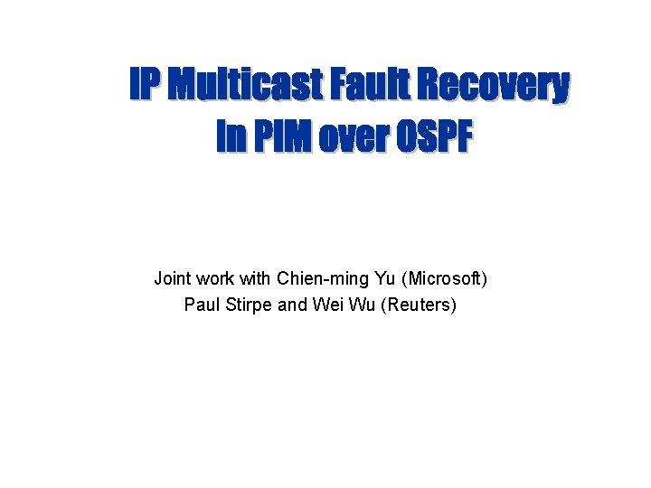 Joint work with Chien-ming Yu (Microsoft) Paul Stirpe and Wei Wu (Reuters) 