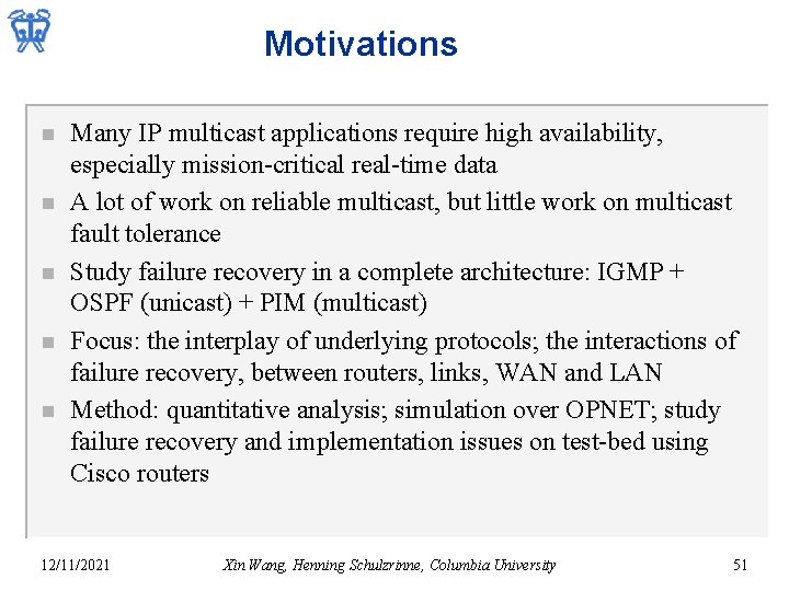 Motivations n n n Many IP multicast applications require high availability, especially mission-critical real-time