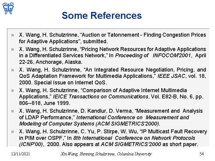 Some References n n n X. Wang, H. Schulzrinne, “Auction or Tatonnement - Finding