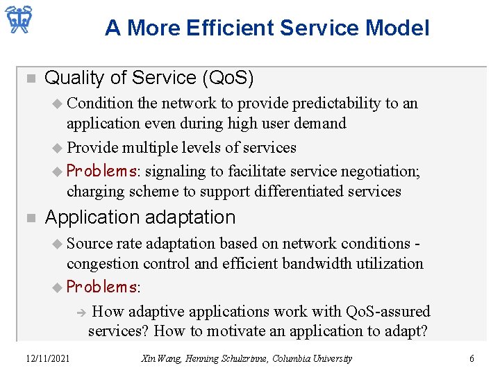 A More Efficient Service Model n Quality of Service (Qo. S) u Condition the