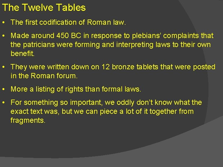 The Twelve Tables • The first codification of Roman law. • Made around 450