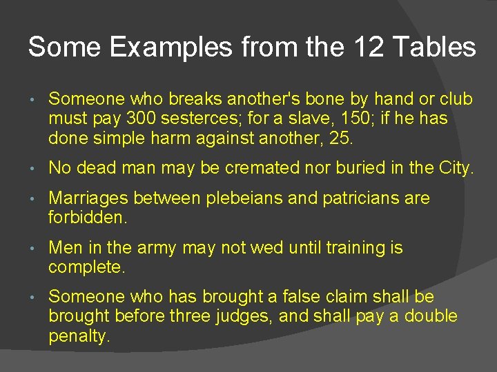 Some Examples from the 12 Tables • Someone who breaks another's bone by hand