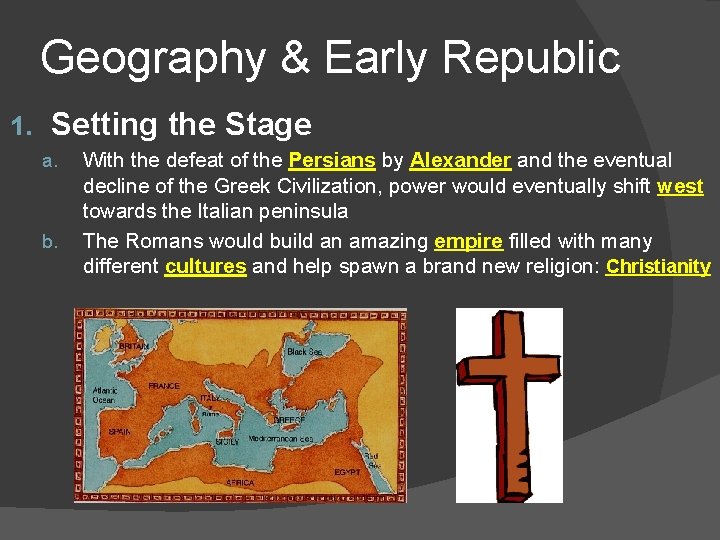 Geography & Early Republic 1. Setting the Stage a. b. With the defeat of