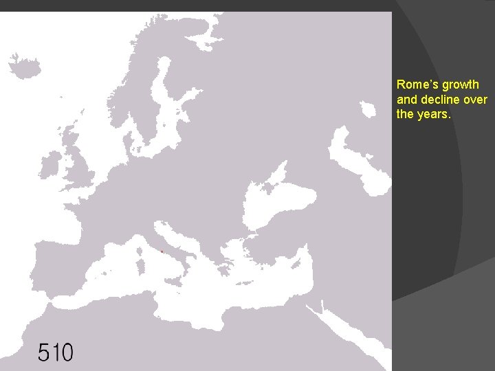 Rome’s growth and decline over the years. 