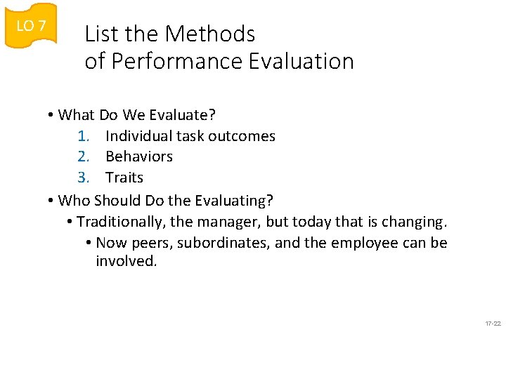 LO 7 List the Methods of Performance Evaluation • What Do We Evaluate? 1.