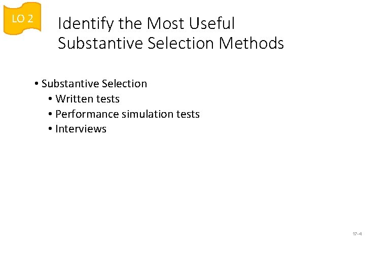 LO 2 Identify the Most Useful Substantive Selection Methods • Substantive Selection • Written