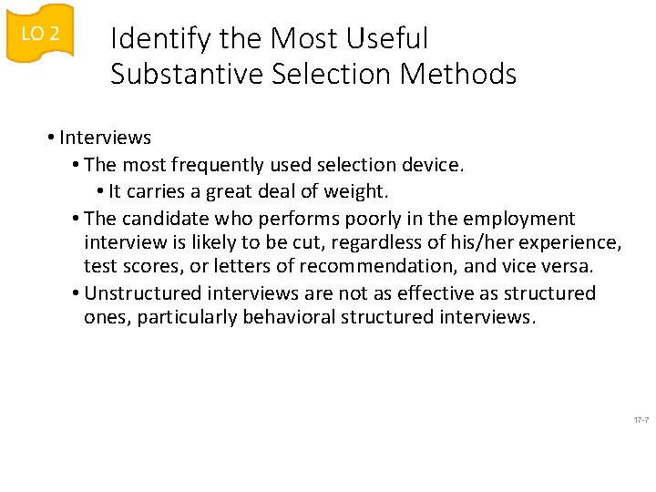 LO 2 Identify the Most Useful Substantive Selection Methods • Interviews • The most