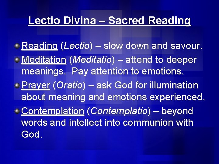 Lectio Divina – Sacred Reading (Lectio) – slow down and savour. Meditation (Meditatio) –