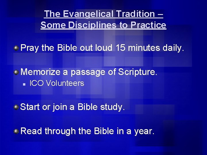 The Evangelical Tradition – Some Disciplines to Practice Pray the Bible out loud 15