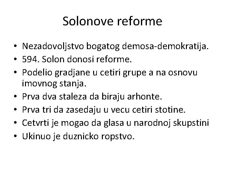 Solonove reforme • Nezadovoljstvo bogatog demosa-demokratija. • 594. Solon donosi reforme. • Podelio gradjane