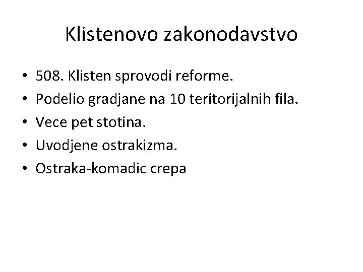 Klistenovo zakonodavstvo • • • 508. Klisten sprovodi reforme. Podelio gradjane na 10 teritorijalnih