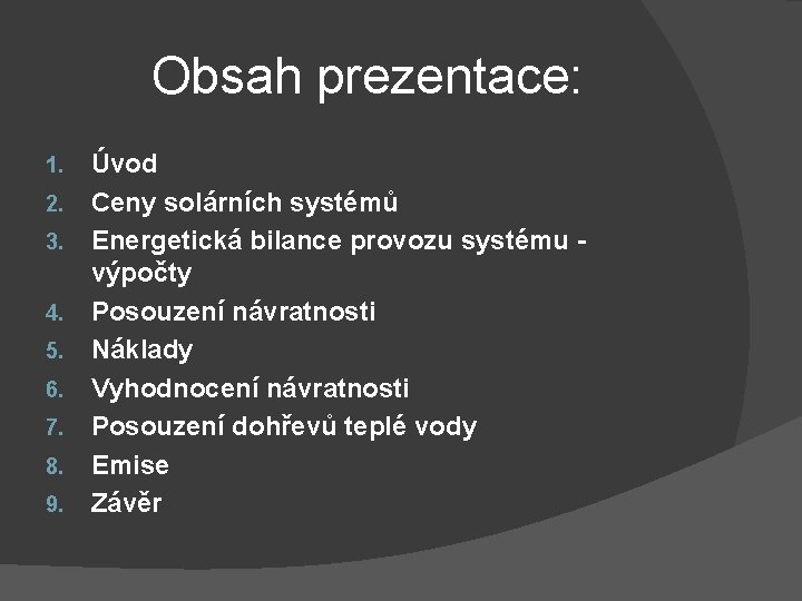 Obsah prezentace: 1. 2. 3. 4. 5. 6. 7. 8. 9. Úvod Ceny solárních