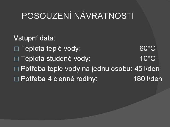 POSOUZENÍ NÁVRATNOSTI Vstupní data: � Teplota teplé vody: 60°C � Teplota studené vody: 10°C