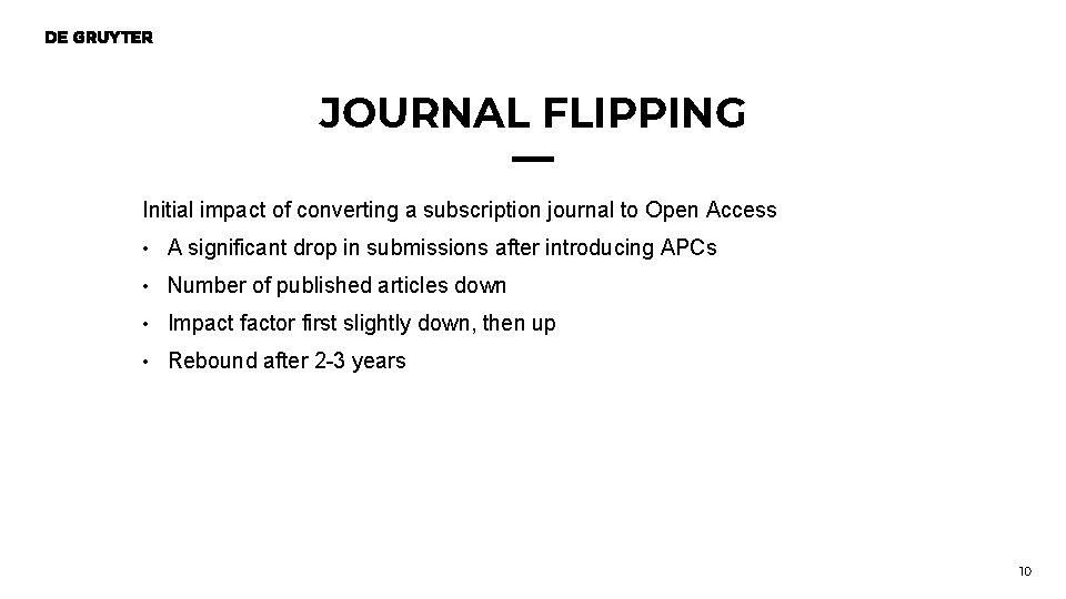 JOURNAL FLIPPING Initial impact of converting a subscription journal to Open Access • A