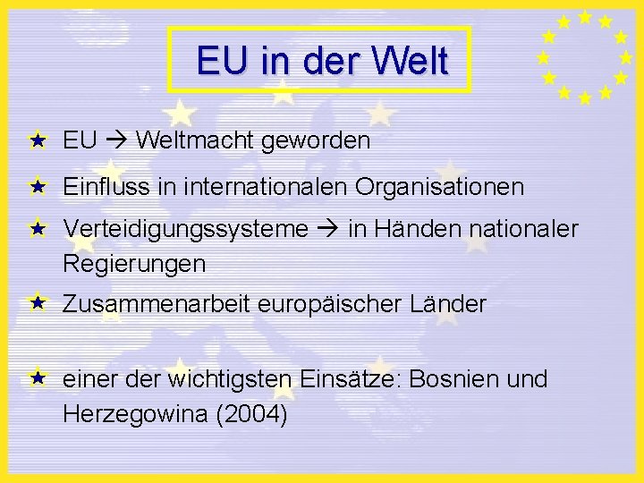 EU in der Welt EU Weltmacht geworden Einfluss in internationalen Organisationen Verteidigungssysteme in Händen