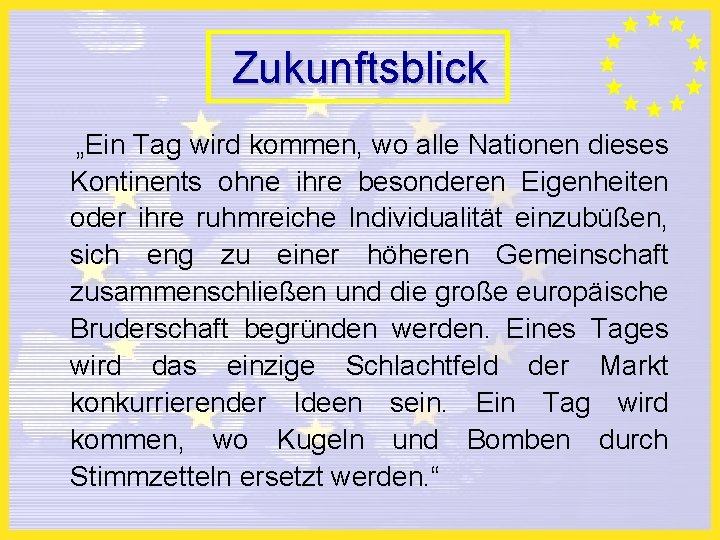 Zukunftsblick „Ein Tag wird kommen, wo alle Nationen dieses Kontinents ohne ihre besonderen Eigenheiten