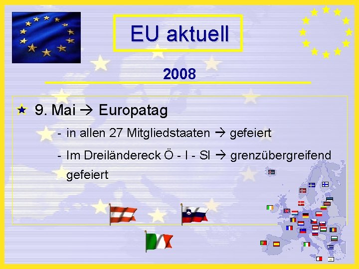 EU aktuell 2008 9. Mai Europatag - in allen 27 Mitgliedstaaten gefeiert - Im