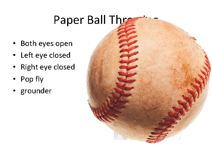 Paper Ball Throwing • • • Both eyes open Left eye closed Right eye