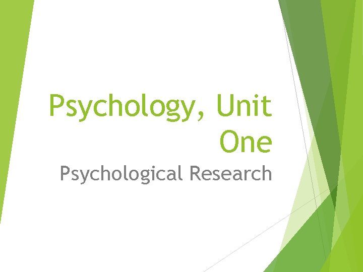 Psychology, Unit One Psychological Research 