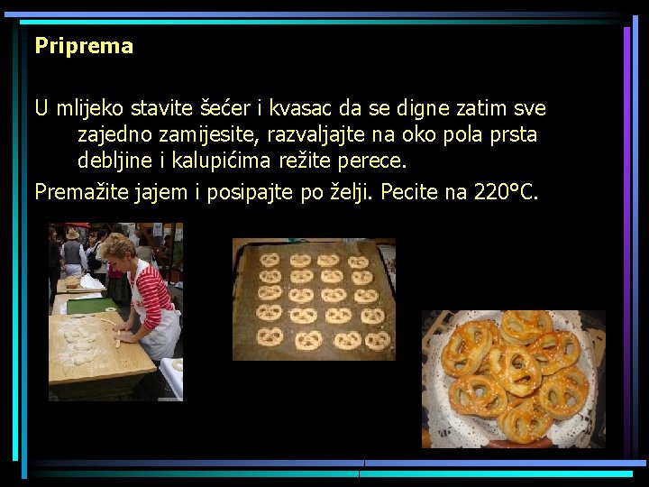 Priprema U mlijeko stavite šećer i kvasac da se digne zatim sve zajedno zamijesite,