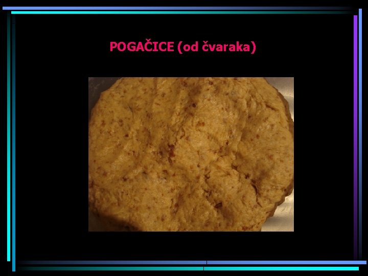 POGAČICE (od čvaraka) 