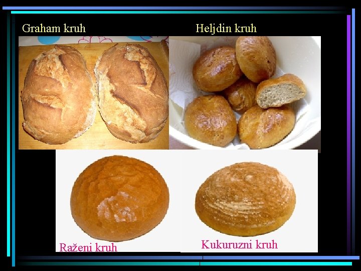 Graham kruh Raženi kruh Heljdin kruh Kukuruzni kruh 