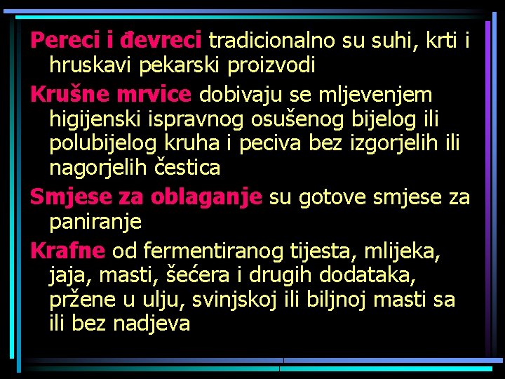 Pereci i đevreci tradicionalno su suhi, krti i hruskavi pekarski proizvodi Krušne mrvice dobivaju