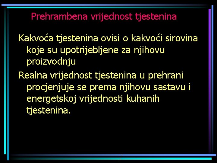 Prehrambena vrijednost tjestenina Kakvoća tjestenina ovisi o kakvoći sirovina koje su upotrijebljene za njihovu