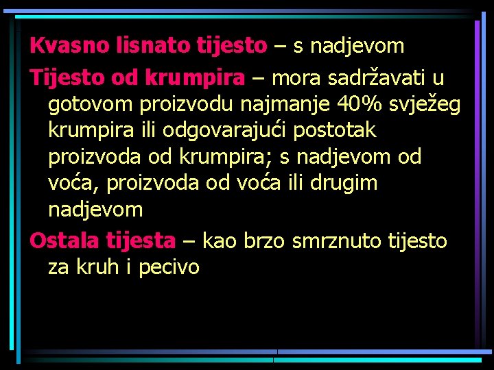 Kvasno lisnato tijesto – s nadjevom Tijesto od krumpira – mora sadržavati u gotovom