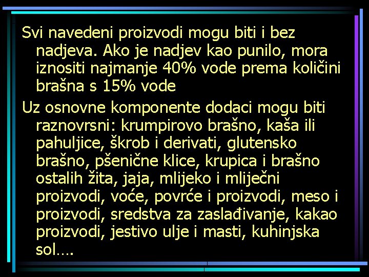 Svi navedeni proizvodi mogu biti i bez nadjeva. Ako je nadjev kao punilo, mora